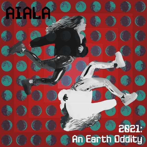 Aiala — 2021: An Earth Oddity