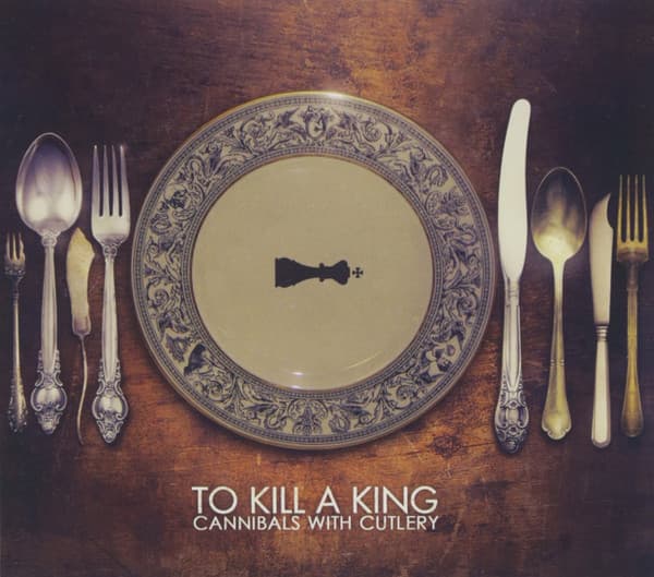 To Kill A King — Cannibals With Cutlery