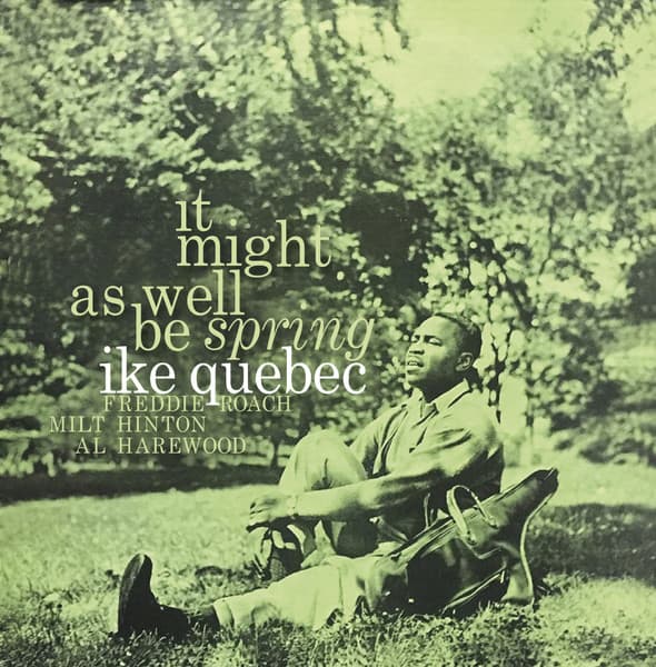 Ike Quebec — It Might As Well Be Spring