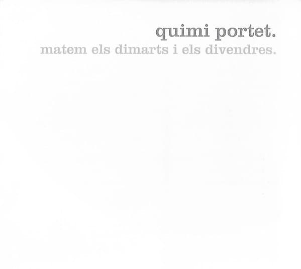 Quimi Portet — Matem Els Dimarts I Els Divendres