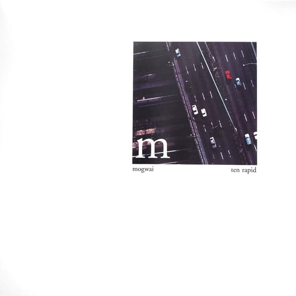 Mogwai — Ten Rapid (Collected Recordings 1996-1997)
