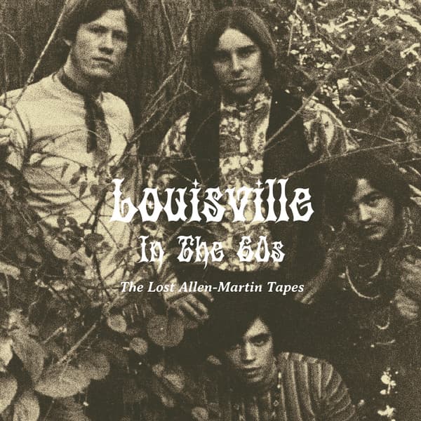 Various — Louisville In The 60s: The Lost Allen-Martin Tapes