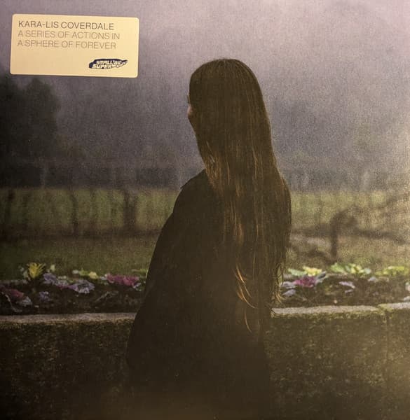 Kara-Lis Coverdale — A Series Of Actions In A Sphere Of Forever