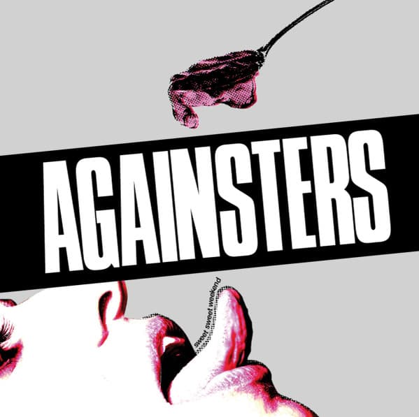 Againsters — Sweet Sweet Weekend