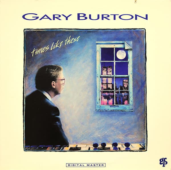 Gary Burton — Times Like These