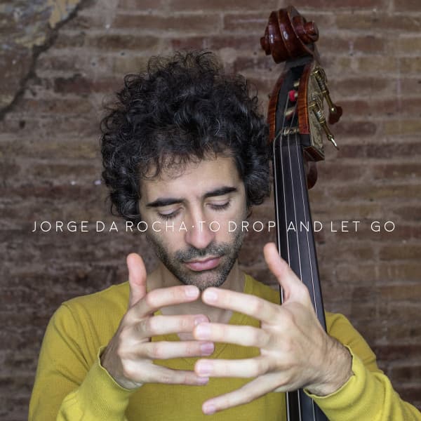 Jorge da Rocha — To Drop and Let Go