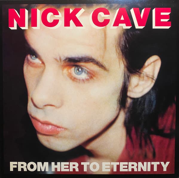 Nick Cave & The Bad Seeds — From Her To Eternity