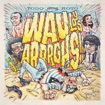 Wau Y Los Arrrghs!!! — Todo Roto