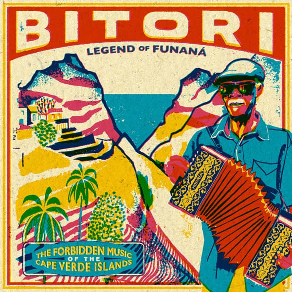 Bitori — Legend Of Funaná - The Forbidden Music Of The Cape Verde Islands
