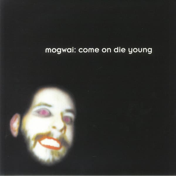 Mogwai — Come On Die Young