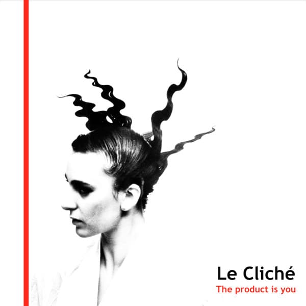 Le Cliché — The Product is You