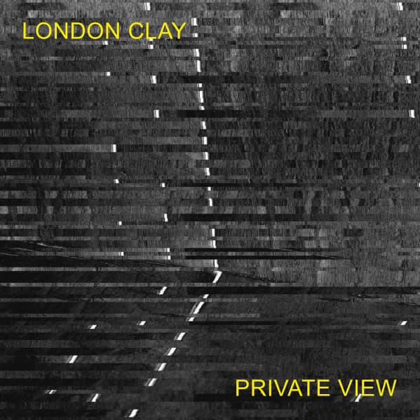 London Clay — Private View