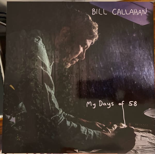 Bill Callahan — My Days Of 58