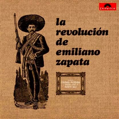 La Revolución De Emiliano Zapata — La Revolución De Emiliano Zapata