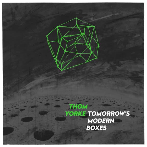 Thom Yorke — Tomorrow's Modern Boxes