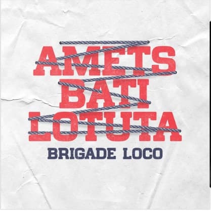 Brigade Loco — Amets Bati Lotuta
