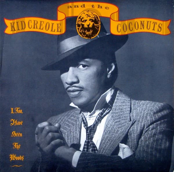 Kid Creole And The Coconuts — I, Too Have Seen The Woods