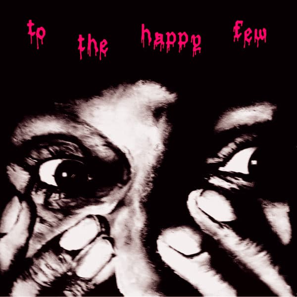 To The Happy Few — To The Happy Few
