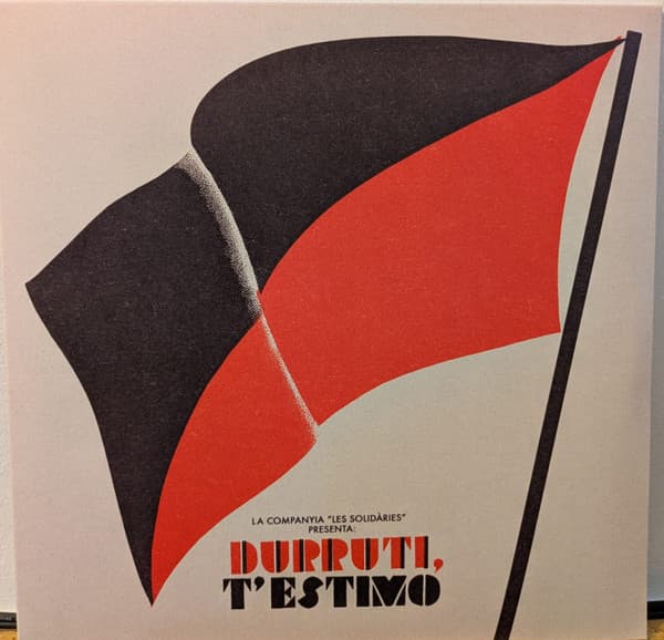 Companyia "Les Solidàries" — Durruti, t'estimo