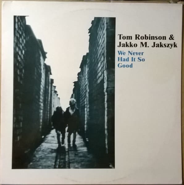 Tom Robinson & Jakko M. Jakszyk — We Never Had It So Good
