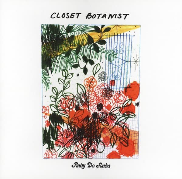Rudy De Anda — Closet Botanist