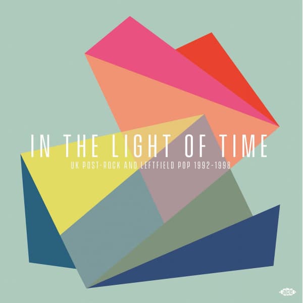Various — In The Light Of Time (UK Post-Rock & Leftfield Pop 1992-1998)