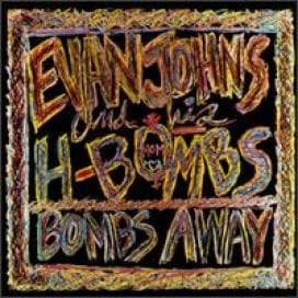 Evan Johns & The H-Bombs — Bombs Away