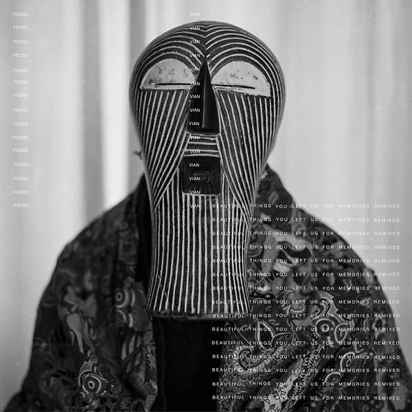 Pedro Vian — Beautiful Things You Left Us For Memories Remixed
