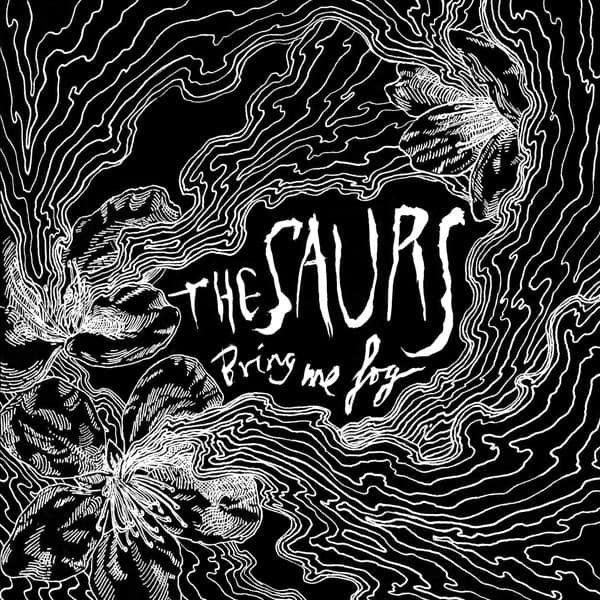 The Saurs — Bring Me Fog