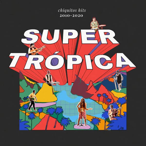 Supertrópica — Chiquitos Hits 2010-2020