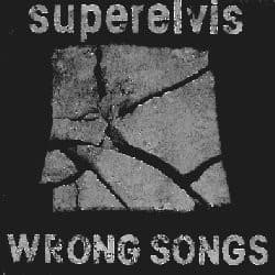 Superelvis — Wrong Songs