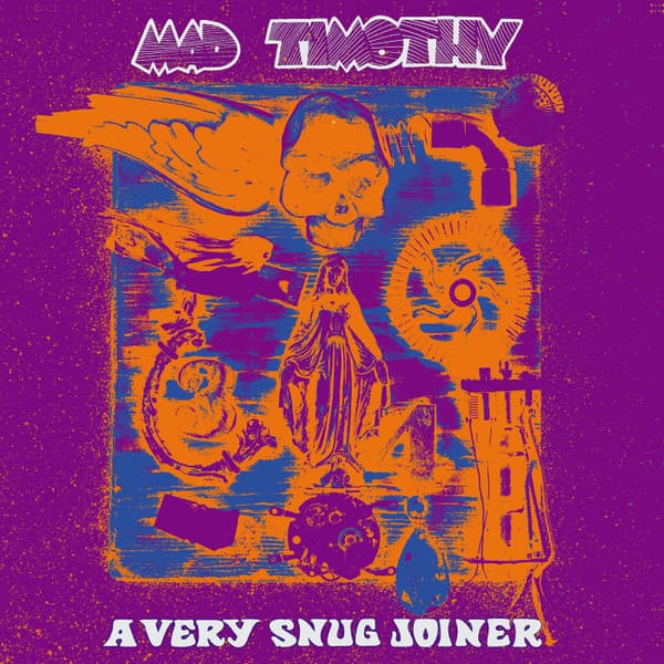 Mad Timothy — A Very Snug Joiner