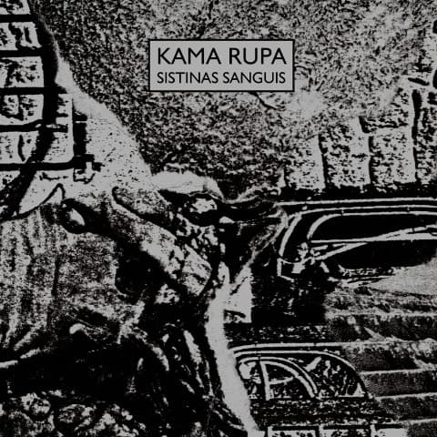 Kama Rupa — Sistinas Sanguis