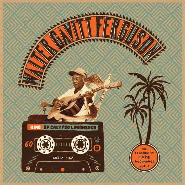 Walter Ferguson — King Of Calypso Limonense (The Legendary Tape Recordings, Vol.1)