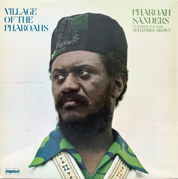Pharoah Sanders, Sedatrius Brown — Village Of The Pharoahs