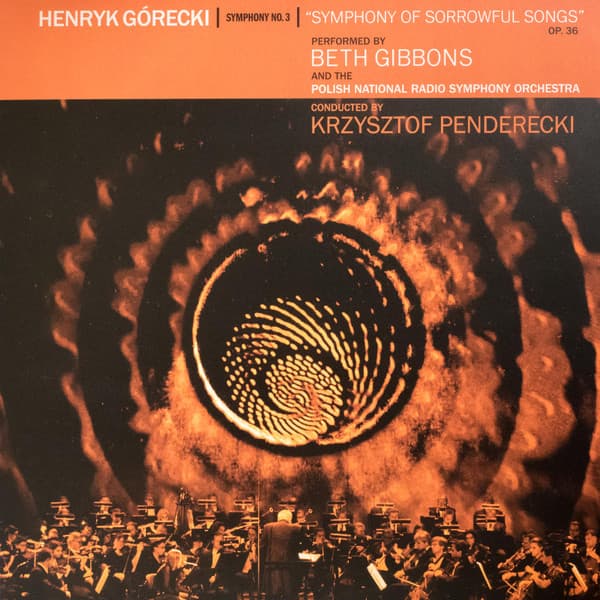 Henryk Górecki, Beth Gibbons, Polish National Radio Symphony Orchestra, Krzysztof Penderecki — Symphony No. 3 "Symphony Of Sorrowful Songs" Op. 36