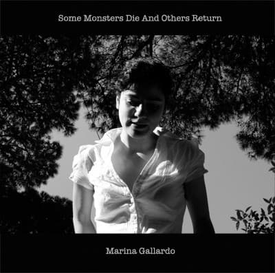 Marina Gallardo — Some Monsters Die And Others Return