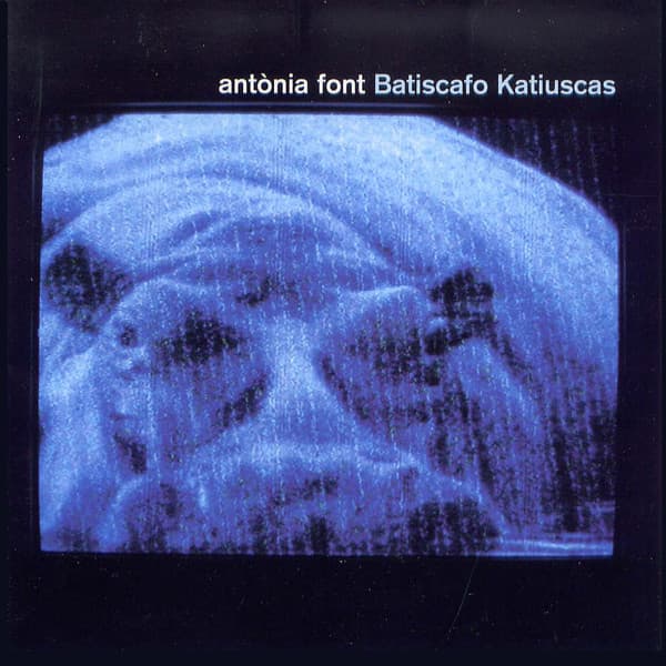 Antònia Font — Batiscafo Katiuscas