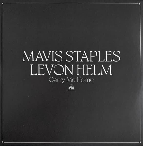 Mavis Staples, Levon Helm — Carry Me Home