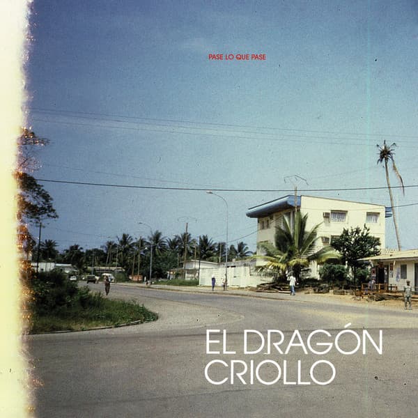 El Dragón Criollo — Pase Lo Que Pase