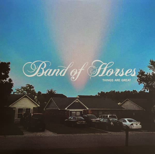 Band Of Horses — Things Are Great