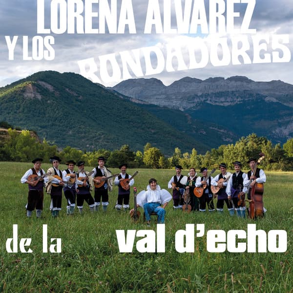 Lorena Álvarez, Los Rondadores De La Val D'Echo — Lorena Álvarez Y Los Rondadores De La Val D'Echo