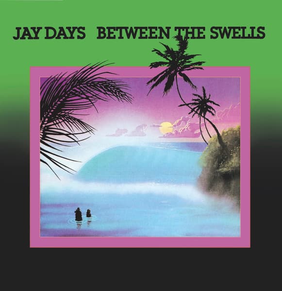 Jay Days — Between The Swells